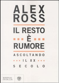 Il resto è rumore by Alex Ross