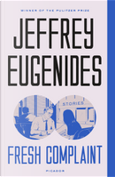 Fresh Complaint by Jeffrey Eugenides