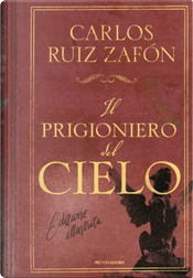 Il prigioniero del cielo by Carlos Ruiz Zafón