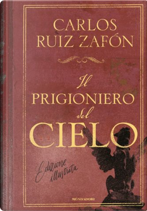 Il prigioniero del cielo by Carlos Ruiz Zafón