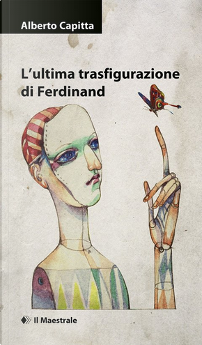 L'ultima trasfigurazione di Ferdinand by Alberto Capitta