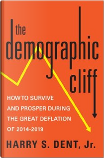 The Demographic Cliff by Harry S. Dent