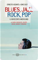 Blues, Jazz, Rock, Pop by Ernesto Assante, Gino Castaldo