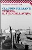 Venezia, il filo dell'acqua by Claudio Piersanti