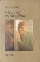 Gli anni meravigliosi by Reiner Kunze