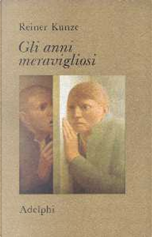 Gli anni meravigliosi by Reiner Kunze