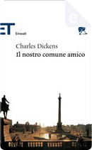 Il nostro comune amico by Charles Dickens