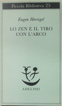 Lo zen e il tiro con l'arco by Eugen Herrigel