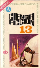Ciencia ficción 13 by Allen Kim Lang, Dean Koontz, Fred Saverhagen, Gahan Wilson, Harlan Ellison, John Decles, Kit Reed, Mikhail Bulgakov, Robert Sheckley