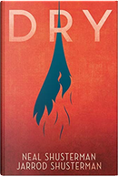 Dry by Jarrod Shusterman, Neal Shusterman