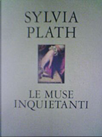 Le muse inquietanti e altre poesie by Sylvia Plath