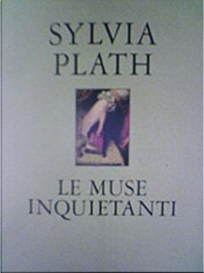 Le muse inquietanti e altre poesie by Sylvia Plath
