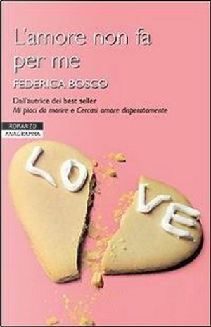 L'amore non fa per me by Federica Bosco