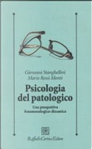 Psicologia del patologico. Una prospettiva fenomenologica-dinamica by Giovanni Stanghellini, Mario Rossi Monti