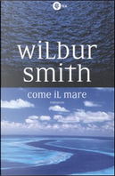 Come il mare by Wilbur Smith