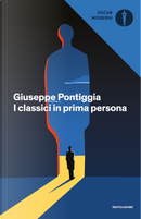 I classici in prima persona by Giuseppe Pontiggia