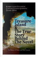 Treasure Island & The True Story Behind The Novel - The History Of Pirates and Their Treasure by Charles Johnson, Daniel Defoe, Robert Louis Stevenson