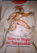Vivere la magia del Tuttopossibile by Giuliano Fantechi