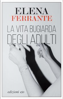 La vita bugiarda degli adulti by Elena Ferrante