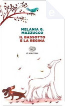 Il bassotto e la Regina by Melania G. Mazzucco