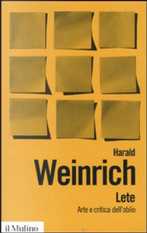 Lete. Arte e critica dell'oblio by Harald Weinrich