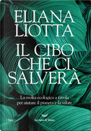 Il cibo che ci salverà by Eliana Liotta