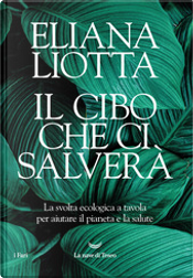 Il cibo che ci salverà by Eliana Liotta