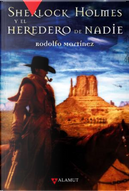 Sherlock Holmes y el heredero de Nadie by Rodolfo Martínez