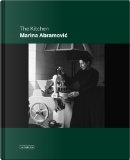 Marina Abramovic: the Kitchen by Marina Abramovic, Mateo Feijoo