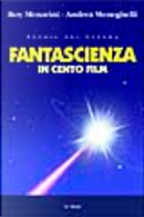 Fantascienza in cento film by Andrea Meneghelli, Roy Menarini