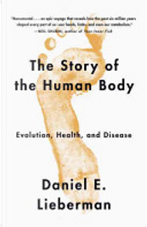 The Story of the Human Body by Daniel E. Lieberman