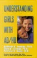 Understanding Girls with Ad/Hd by Ellen/ Quinn, Kathleen G./ Littman, Nadeau, Patricia O.
