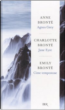 Jane Eyre - Cime tempestose - Agnes Grey by Anne Brontë, Charlotte Brontë, Emily Brontë