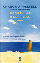 L'immortale Bartfuss by Aharon Appelfeld