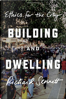 Building and Dwelling by Richard Sennett
