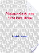 Matagorda/The First Fast Draw by Louis L'Amour