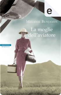 La moglie dell'aviatore by Melanie Benjamin