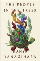 The People in the Trees by Hanya Yanagihara