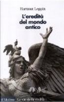 L'eredità del mondo antico by Hartmut Leppin