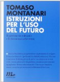 Istruzioni per l'uso del futuro by Tomaso Montanari