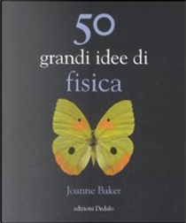 50 grandi idee di fisica by Joanne Baker