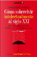 COMO SOBREVIVIR INTELECTUALMENTE AL SIGLO XXI by Leonardo Castellani