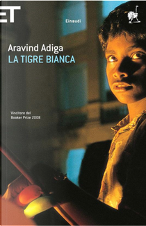 La tigre bianca by Aravind Adiga