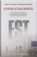 Addio Ceausescu by Andrea Riceputi, Maurizio Paganelli