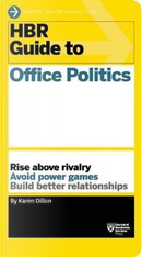 HBR Guide to Office Politics by Karen Dillon