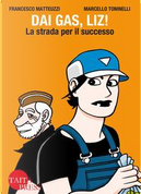 Dai gas, Liz! La strada per il successo by Francesco Matteuzzi, Marcello Toninelli