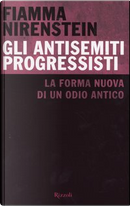 Gli antisemiti progressisti by Fiamma Nirenstein