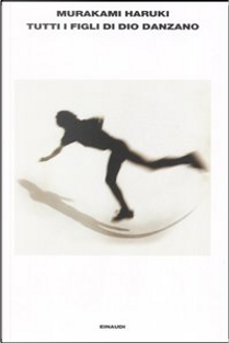 Tutti i figli di Dio danzano by Haruki Murakami