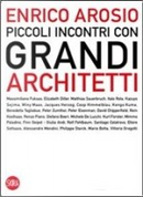 Piccoli incontri con grandi architetti by Enrico Arosio