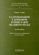 La contraffazione e alterazione d'opere d'arte nel diritto penale by Fabrizio Lemme